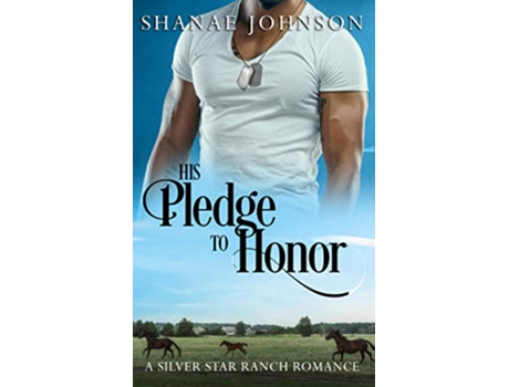 Livro His Pledge to Honor a Sweet Marriage of Convenience Romance The Silver Star Ranch de Shanae Johnson (Inglês)