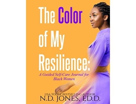 Livro The Color of My Resilience A Guided SelfCare Journal for Black Women de N D Jones (Inglês)