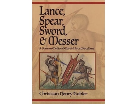Livro Lance, Spear, Sword, and Messer de Christian Henry Tobler (Inglês)