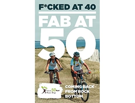 Livro Fcked at 40 Fab at 50 Coming Back From Rock Bottom de Jeff Lester (Inglês)