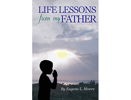 Livro Life Lessons From My Father de Eugene L Moore (Inglês)