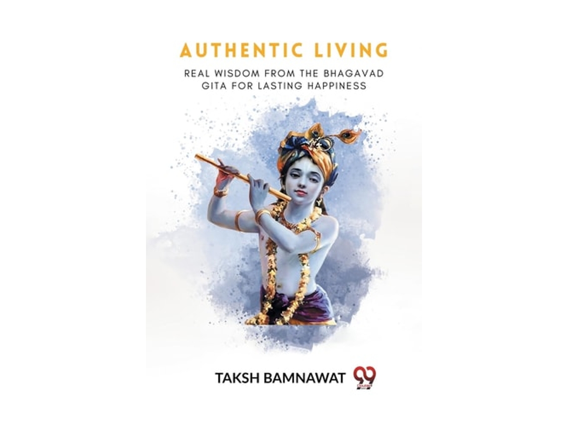 Livro Authentic Living Real Wisdom From The Bhagavad Gita For Lasting Happiness de Taksh Bamnawat (Inglês)