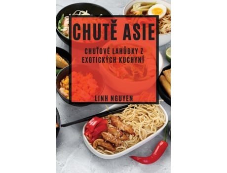 Livro Chute Asie Chutové lahudky z exotických kuchyní de Linh Nguyen (Inglês)
