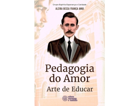 Livro Pedagogia Do Amor - Arte De Educar De Alzirabessafrançaamui (português Do Brasil)