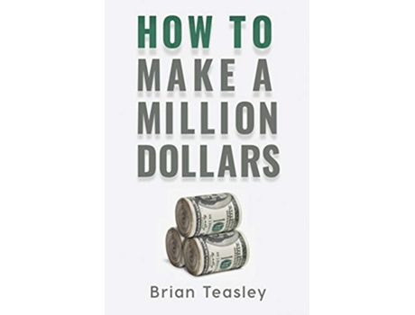 Livro How to Make a Million Dollars de Brian Teasley (Inglês)