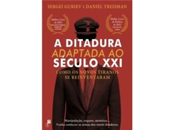 A Ditadura Adaptada ao Século XXI SERGEI GURIEV E DANIEL TREISMAN 
