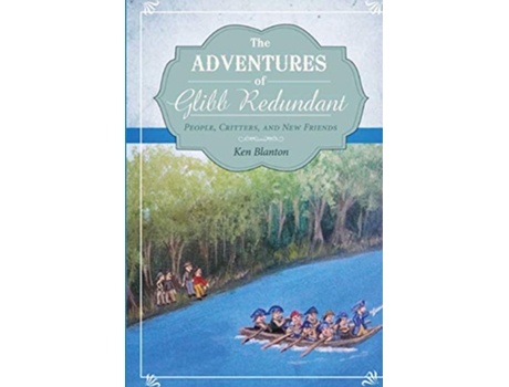 Livro The Adventures of Glibb Redundant People Critters and New Friends de Ken Blanton (Inglês)