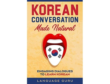 Livro Korean Conversation Made Natural Engaging Dialogues to Learn Korean de Language Guru (Inglês)