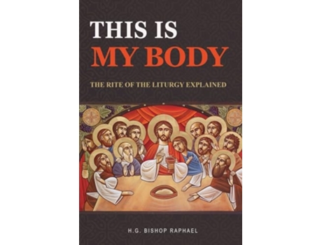 Livro This Is My Body The Rite of The Liturgy Explained de HG Bishop Raphael (Inglês)