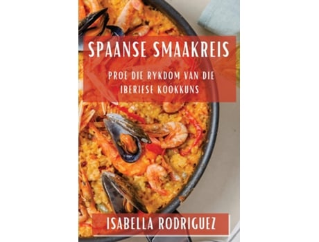Livro Spaanse Smaakreis Proe die Rykdom van die Iberiese Kookkuns de Isabella Rodriguez (Inglês)