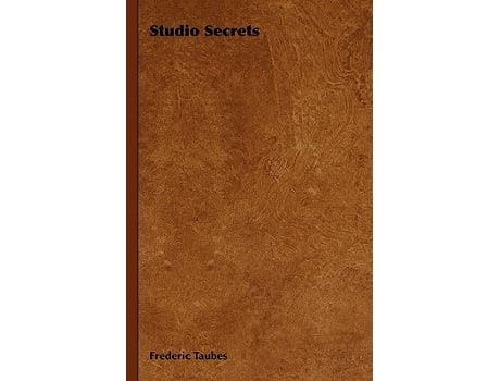 Livro Studio Secrets de Frederic Taubes (Inglês)