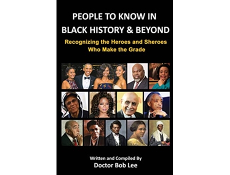 Livro People to Know in Black History Beyond Recognizing the Heroes and Sheroes Who Make the Grade de Doctor Bob Lee (Inglês)