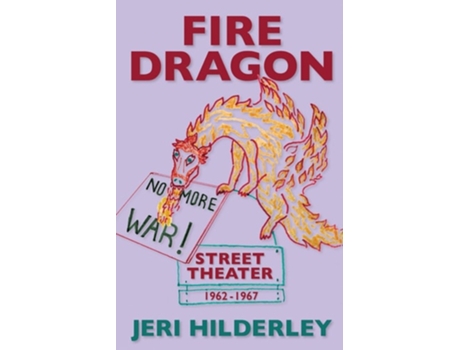 Livro Fire Dragon Street Theater 1962-1967 de Jeri Hilderley (Inglês)