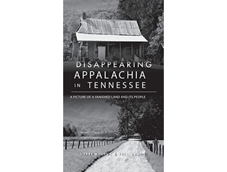 Livro Disappearing Appalachia in Tennessee A Picture of a Vanished Land and Its People de Harry Moore Fred Brown (Inglês)