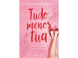 Tudo Menos Tua De Maria Madalena Mateus