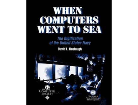 Livro When Computers Went to Sea: The Digitization of the United States Navy de David L. Boslaugh ( Inglês )