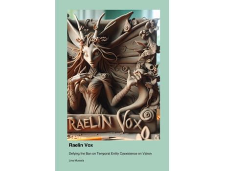 Livro Raelin Vox Defying the Ban on Temporal Entity Coexistence on Valron de Lina Mustafa (Inglês)
