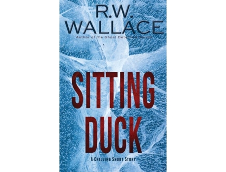 Livro Sitting Duck A Chilling Short Story De Wallace, Rw Et Al. (inglês)