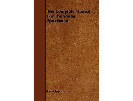 Livro The Complete Manual for the Young Sportsman de Frank Forester (Inglês)