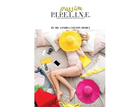 Livro PASSION P.I.P.E.L.I.N.E. (PASSION BOOK SERIES) DR. SANDRA COLTON-MEDICI (Inglês)