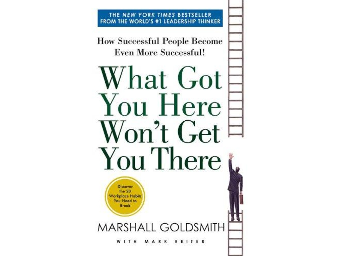 Livro What Got You Here Wont Get You There de Mark Reiter e Marshall Goldsmith (Inglês)