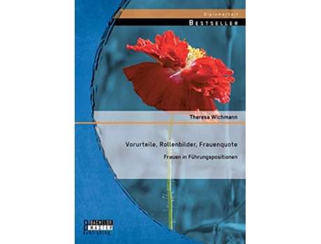 Livro Vorurteile Rollenbilder Frauenquote Frauen in Führungspositionen German Edition de Theresa Wichmann (Alemão)