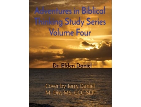 Livro Adventures In Biblical Thinking Study Series Volume Four De Elden Daniel (inglês)