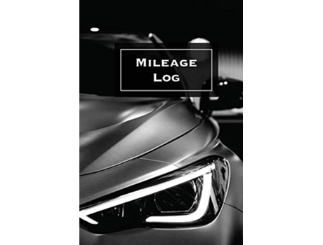 Livro Mileage Log Keep Track Amp Record, Business Or Personal Tracker, Vehicle Miles Notebook, Car, Truck, Book, Journal De Amy Newton (inglês)