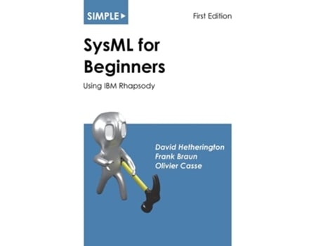 Livro Simple SysML for Beginners Using IBM Rhapsody de David Hetherington, Frank Braun et al. (Inglês)