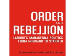Livro Order and rebellion Labours managerial politics from Miliband to Starmer de Emmanuelle Avril (Inglês)