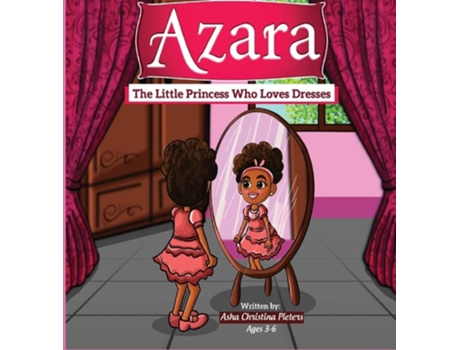 Livro Azara The Little Princess Who Loves Dresses De Asha C Pieters (inglês - Capa Dura)
