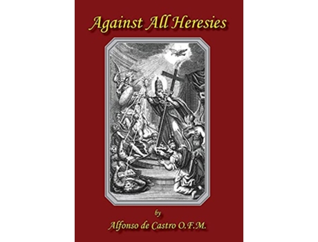 Livro Against All Heresies de Alfonso de Castro (Inglês)