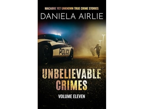 Livro Unbelievable Crimes Volume Eleven Macabre Yet Unknown True Crime Stories de Daniela Airlie (Inglês)