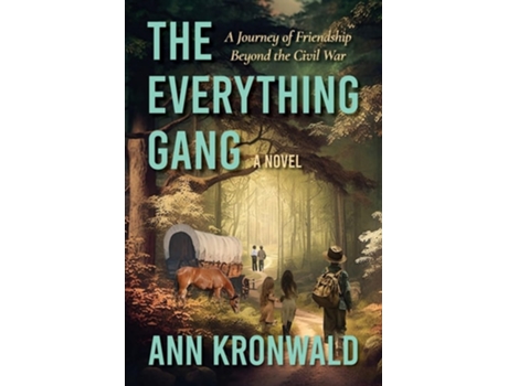 Livro The Everything Gang A Journey of Friendship Beyond the Civil War de Ann Kronwald (Inglês)