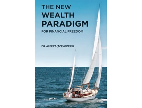 Livro The New Wealth Paradigm For Financial Freedom De Ace Dr Albert Goerig (inglês)