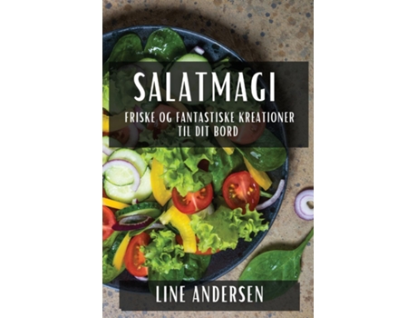Livro Salatmagi Friske og Fantastiske Kreationer til Dit Bord de Line Andersen (Inglês)