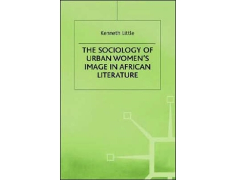 Livro The Sociology of Urban Women's Image in African Literature K. Little (Inglês)