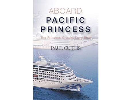 Livro Aboard Pacific Princess The Princess Cruises Love Boat de Paul Curtis (Inglês)