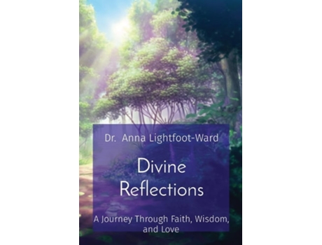 Livro Divine Reflections A Journey Through Faith, Wisdom, and Love de Dr Anna Lightfoot-Ward (Inglês)