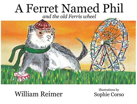 Livro A Ferret Named Phil and the Old Ferris Wheel de William Reimer (Inglês)