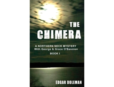 Livro The Chimera A NORTHERN NECK MYSTERY With George amp Grace OBannion Book I de Edgar Doleman (Inglês)