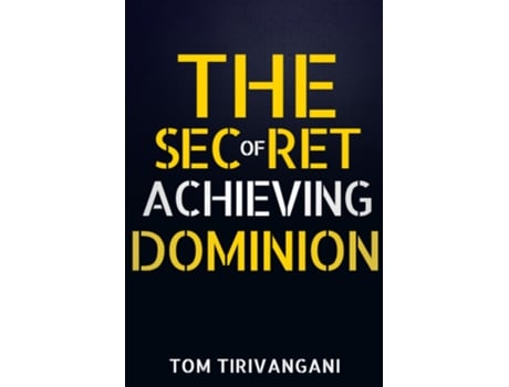 Livro The Secret of Achieving Dominion de Tom Tirivangani (Inglês)