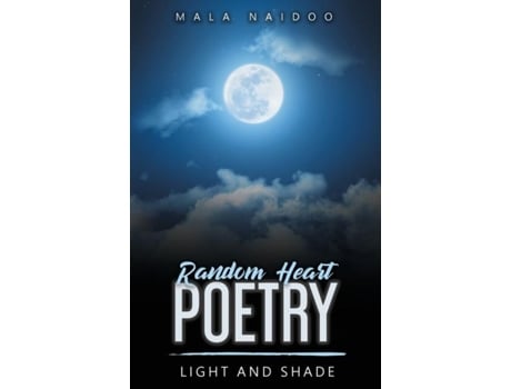 Livro Random Heart Poetry Light And Shade De Mala Naidoo (inglês)