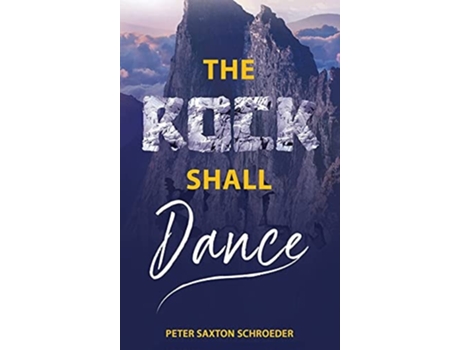 Livro The Rock Shall Dance De Peter Saxton Schroeder (inglês - Capa Dura)