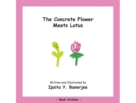 Livro The Concrete Flower Meets Lotus Book Sixteen De Ipsita Y Banerjee (inglês)