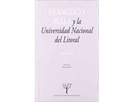 Livro Francisco Ayala Y La Universidad Nacional Del Litoral de Varios Autores