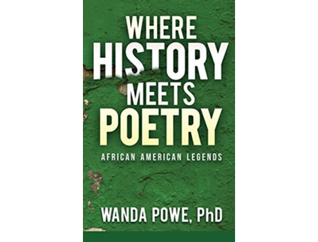 Livro Where History Meets Poetry De Wanda Powe (inglês - Capa Dura)