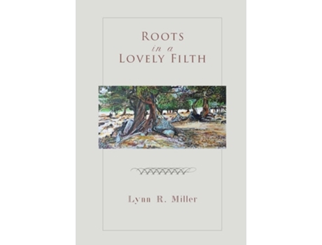 Livro Roots in a Lovely Filth de Lynn R Miller (Inglês - Capa Dura)