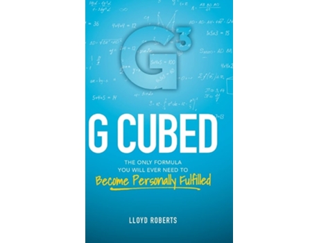 Livro G Cubed The Only Formula You Will Ever Need To Become Personally Fulfilled De Lloyd Roberts (inglês - Capa Dura)