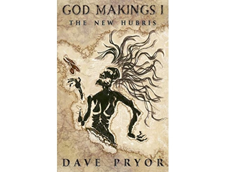 Livro God Makings I The New Hubris de Dave Pryor (Inglês)